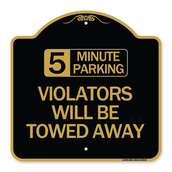 Signmission 5 Minute Parking Violators Will Towed Away, Black & Gold Aluminum Sign, 18" x 18", BG-1818-24414 A-DES-BG-1818-24414 - main